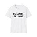 I'm Anti-Sludge 100% Cotton Tee