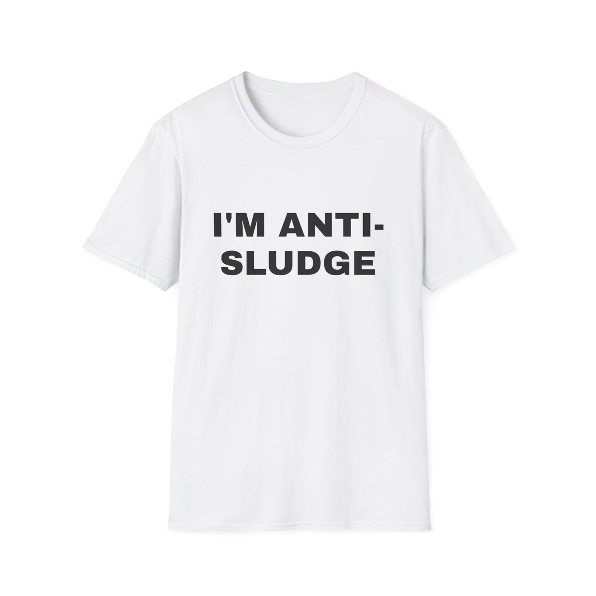 I'm Anti-Sludge 100% Cotton Tee