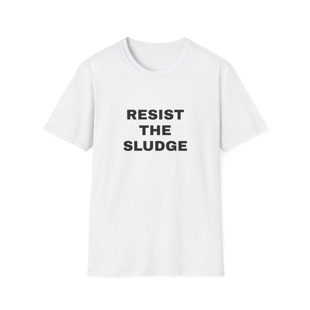 Resist The Sludge 100% Cotton Tee