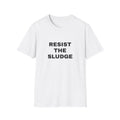 Resist The Sludge 100% Cotton Tee