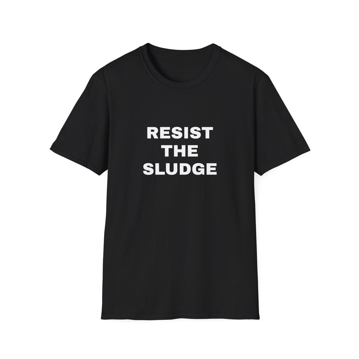 Resist The Sludge 100% Cotton Tee