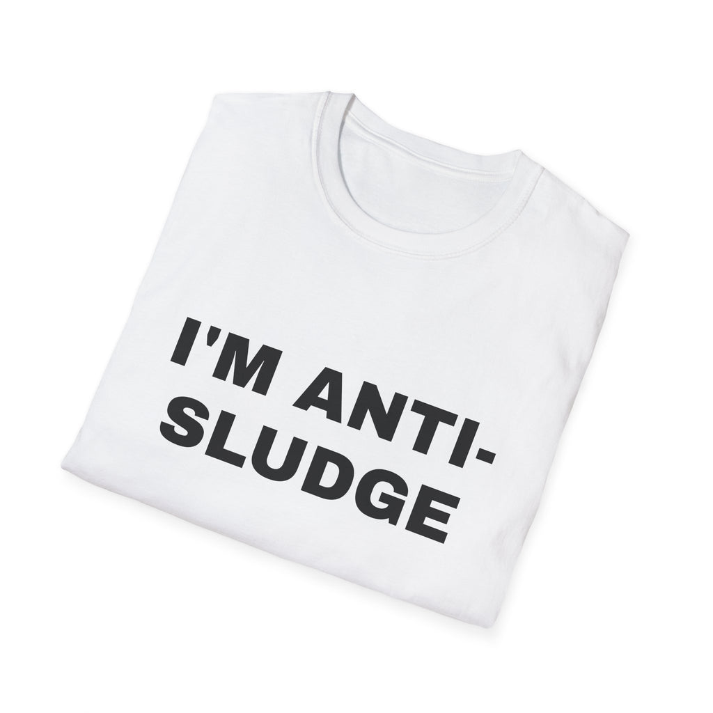 I'm Anti-Sludge 100% Cotton Tee