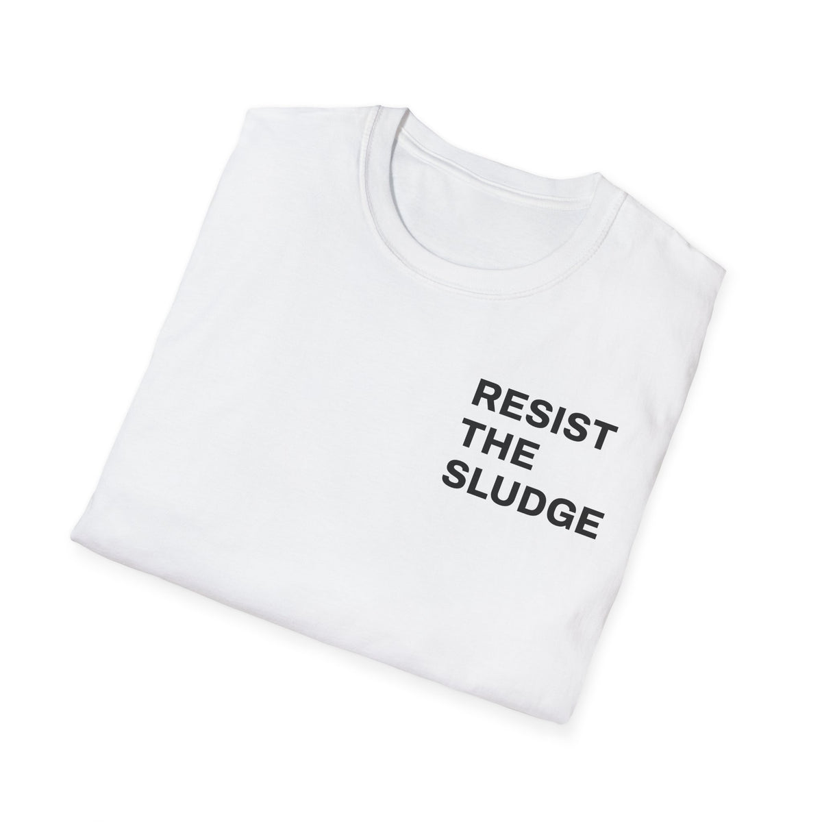 Resist The Sludge/Eat Real Food 100% Cotton Tee