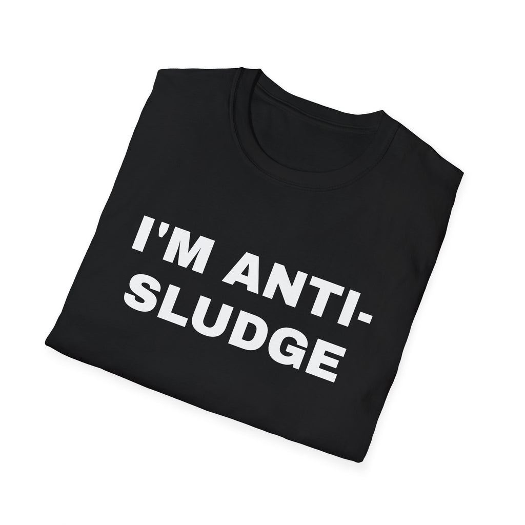 I'm Anti-Sludge 100% Cotton Tee
